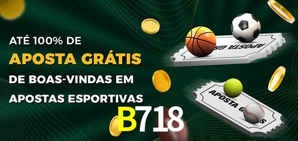 B718 Ate 100% de Aposta Gratis